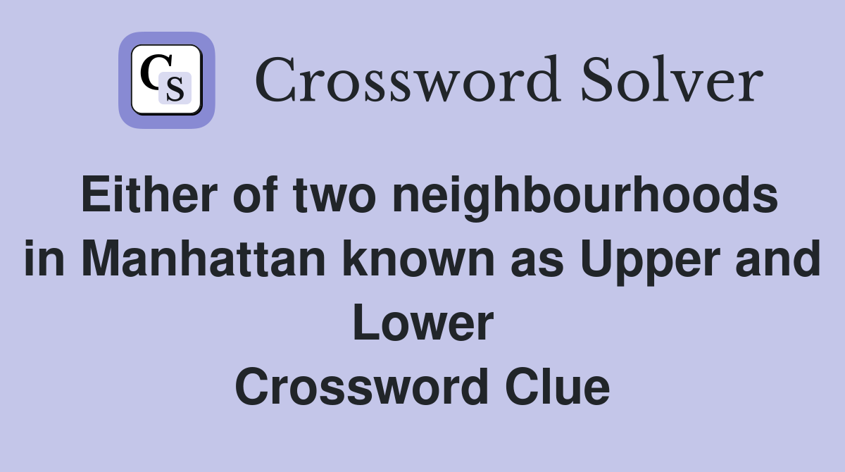 Either Of Two Neighbourhoods In Manhattan Known As Upper And Lower ...